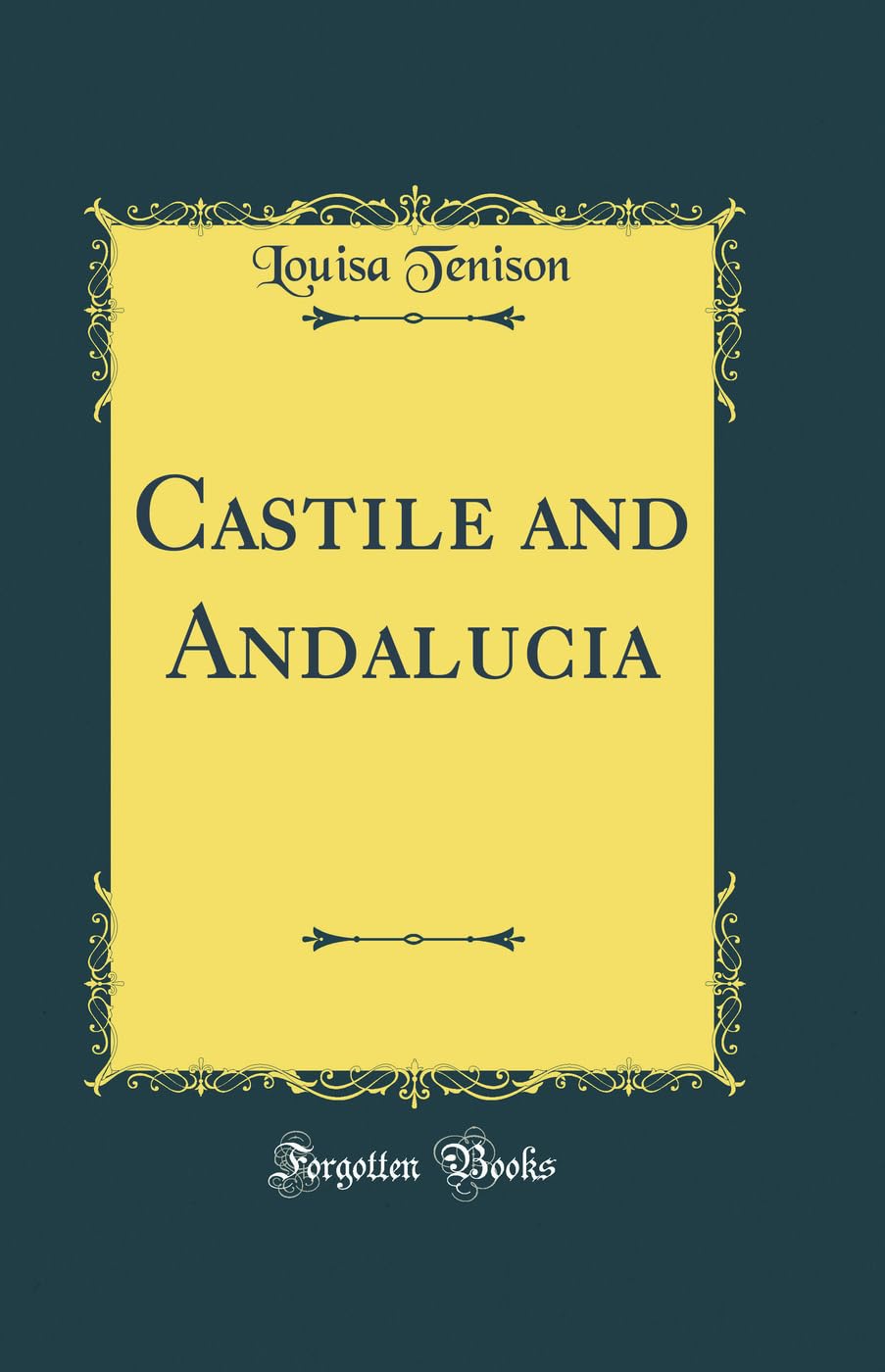 Castile and Andalucia (Classic Reprint)
