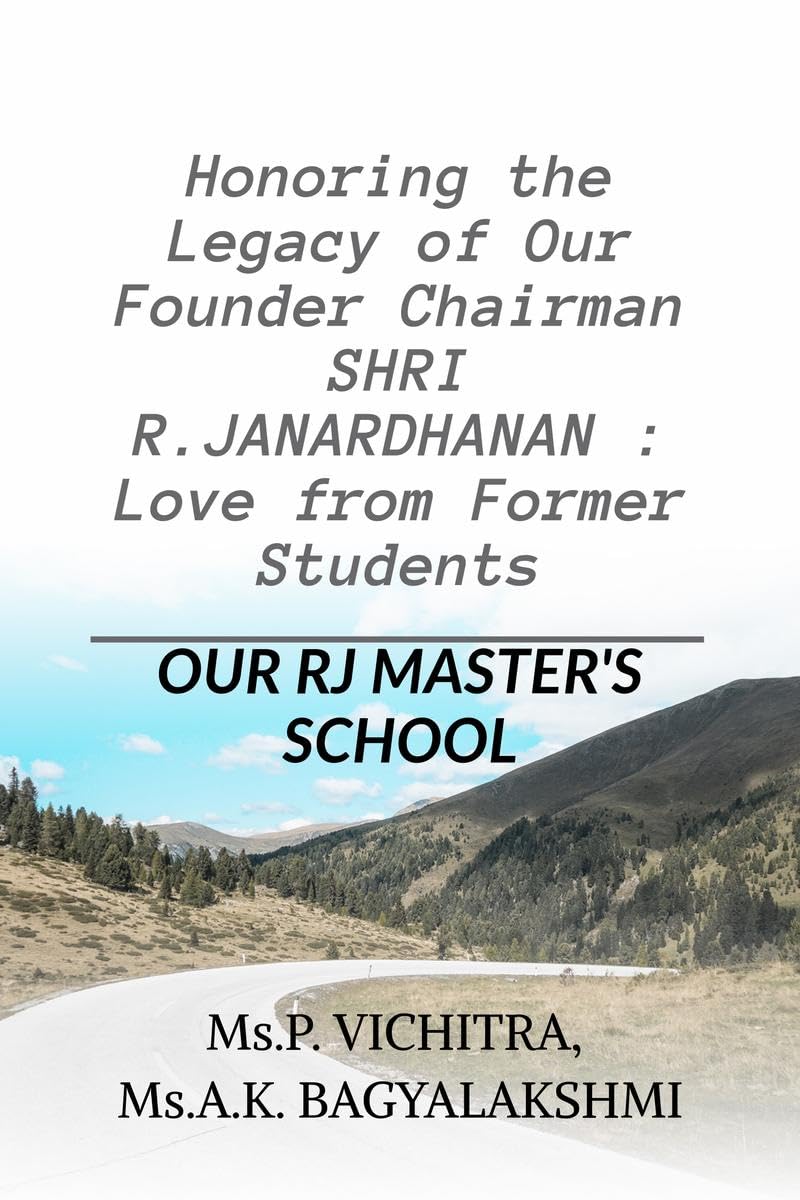 Honoring the Legacy of Our Founder Chairman SHRI R.JANARDHANAN : Love from Former Students : RJ MASTERS SCHOOL