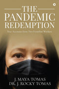 The Pandemic Redemption : True Accounts from Two Frontline Workers