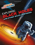 Exploring Black Holes and Other Space Mysteries