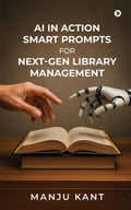 AI in Action Smart Prompts for NextGen Library Management