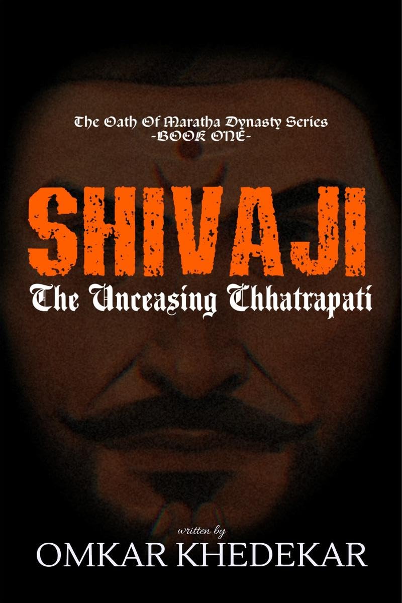Shivaji  The Unceasing Chhatrapati