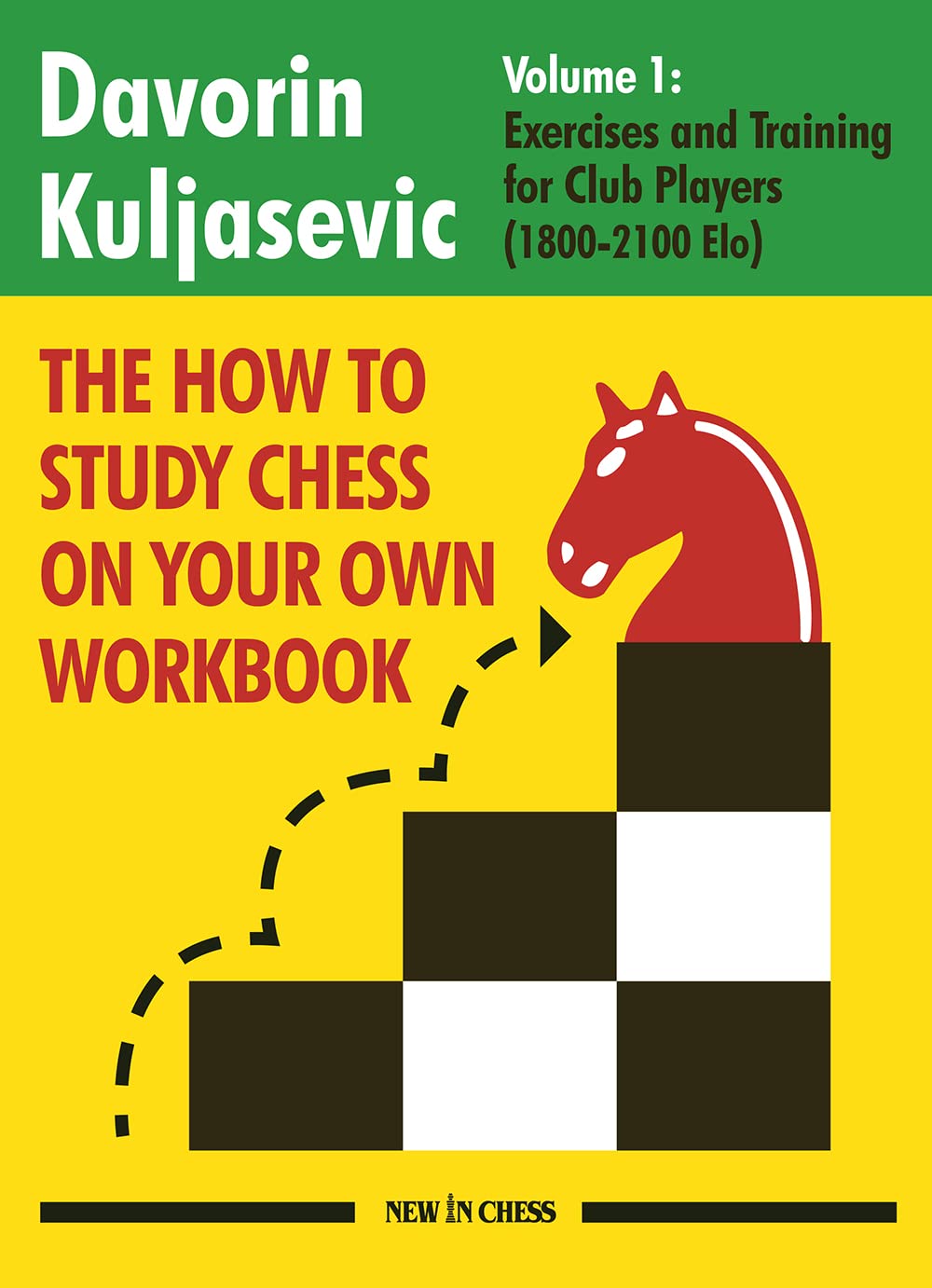 The How to Study Chess on Your Own Workbook: Exercises and Training for Club Players (1800  2100 Elo)