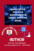 INNOVATIVE PHYSICS EXPERIMENTS USING ARDUINO (B&W): INNOVATE AND ENJOY
