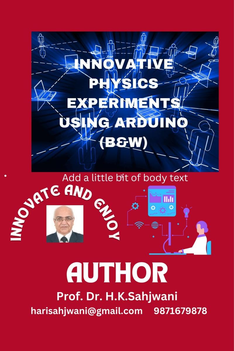 INNOVATIVE PHYSICS EXPERIMENTS USING ARDUINO (B&W): INNOVATE AND ENJOY