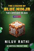 The Legend Of Blue Ninja  The Command Block : An Unofficial Minecraft Book