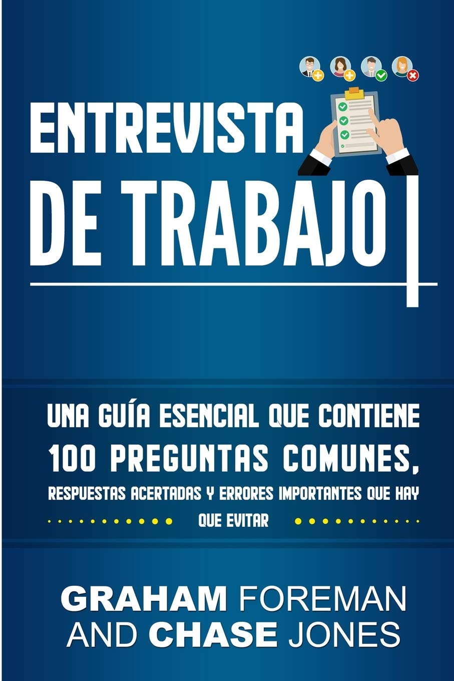 Entrevista De Trabajo: Una Gua Esencial Que Contiene 100 Preguntas Comunes, Respuestas Acertadas Y Errores Importantes Que Hay Q