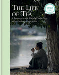 The Life of Tea: A Journey to the Worlds Finest Teas