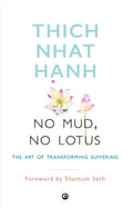 NO MUD, NO LOTUS: The Art of Transforming Suffering