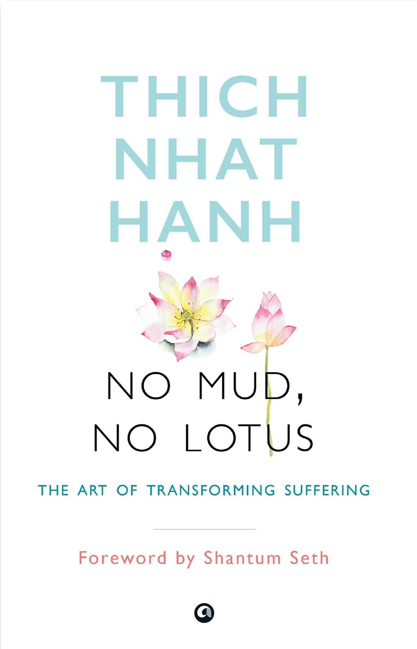 NO MUD, NO LOTUS: The Art of Transforming Suffering