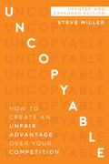Uncopyable: How to Create an Unfair Advantage Over Your Competition (Updated and Expanded Edition)