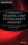 Currency Trading and Intermarket Analysis: How to Profit from the Shifting Currents in Global Markets