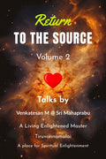 Return To The Source  Volume 2 : An Enlightened Master Speaks