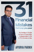 31 Financial Mistakes That Keep You Poor : An InsiderS Guide To Live A Financially Independent Life In 15 Minutes A Day