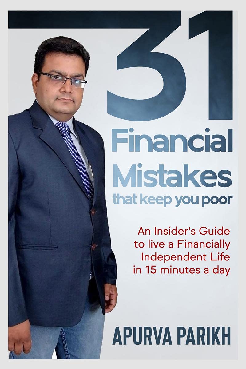 31 Financial Mistakes That Keep You Poor : An InsiderS Guide To Live A Financially Independent Life In 15 Minutes A Day