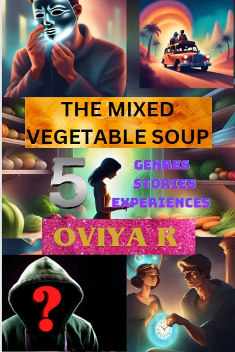 The Mixed Vegetable Soup : Five storiesFIve GenresOne Author