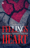 Feelings of Mind Connected to Heart: I Can Control My Emotions But Ironically I Dont Want To