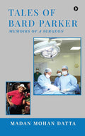 Tales Of Bard Parker : Memoirs Of A Surgeon