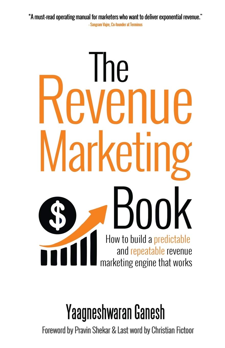 The Revenue Marketing Book: How To Build A Predictable And Repeatable Revenue Marketing Engine That Works