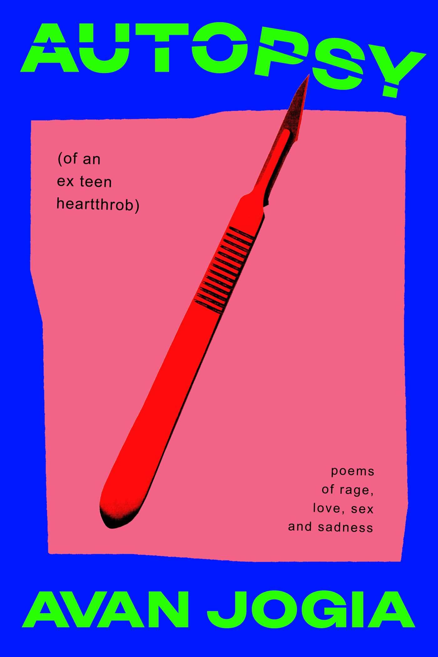 Autopsy (of an ExTeen Heartthrob): (poems of rage, love, sex, and sadness)