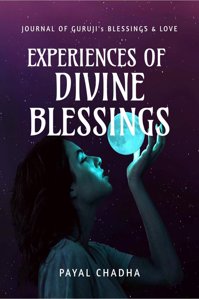 Experiences of Divine Blessings : Satsang Journal of Guru Jis Blessings and Love