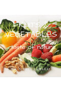 Fruits and vegetables : taste of nature