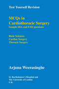 MCQs in Cardiothoracic Surgery: Sample SBA and EMI Questions  Basic Sciences, Cardiac Surgery, Thoracic Surgery (Test Yourself 