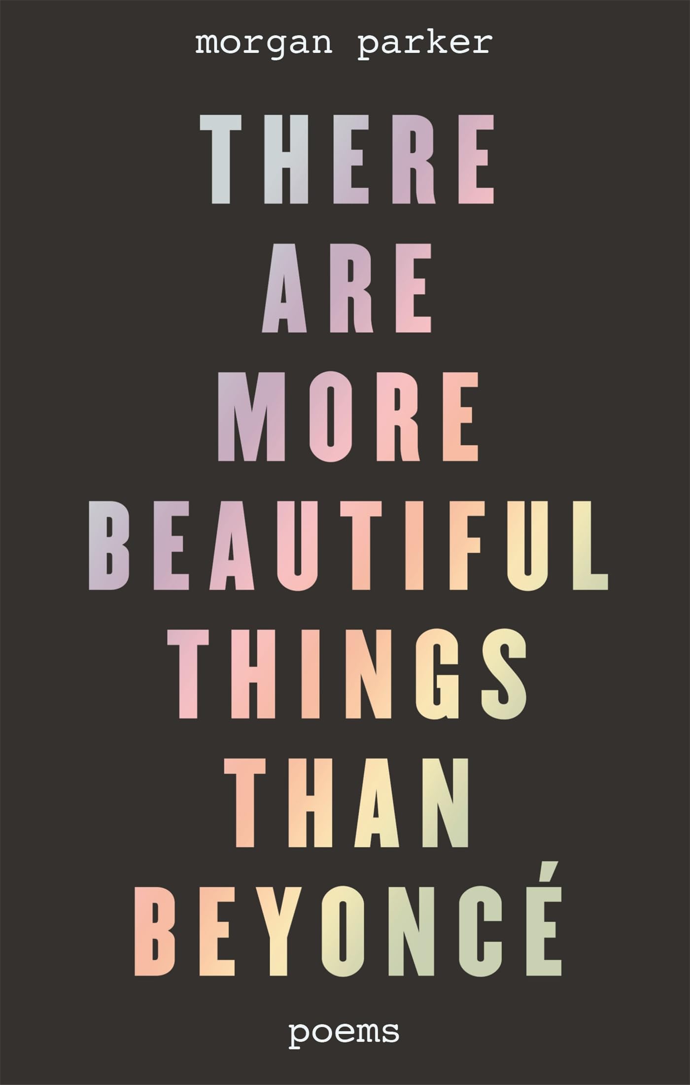 THERE ARE MORE BEAUTIFUL THINGS THAN BEYONC
