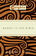 Women in the Bible (Insights: Bible Studies for Growing Faith)