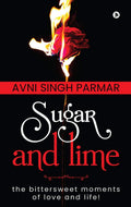 Sugar And Lime : The Bittersweet Moments Of Love And Life!