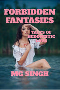 FORBIDDEN FANTASIES : TALES OF HEDONISTIC LOVE