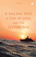 A Sailing Ship, A Girl In Love, And The Setting Sun : A Memoir