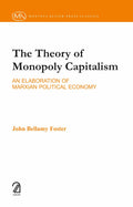 The Theory Of Monopoly Capitalism: An Elaboration Of Marxism Political Economy: An Elaboration Of Marxian Political Economy