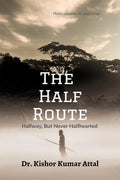 The Half Route :  Halfway But Never Halfhearted