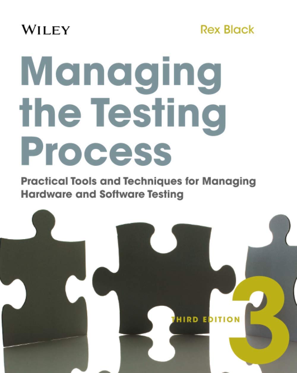 Managing the Testing Process: Practical Tools and Techniques for Managing Hardware and Software Testing