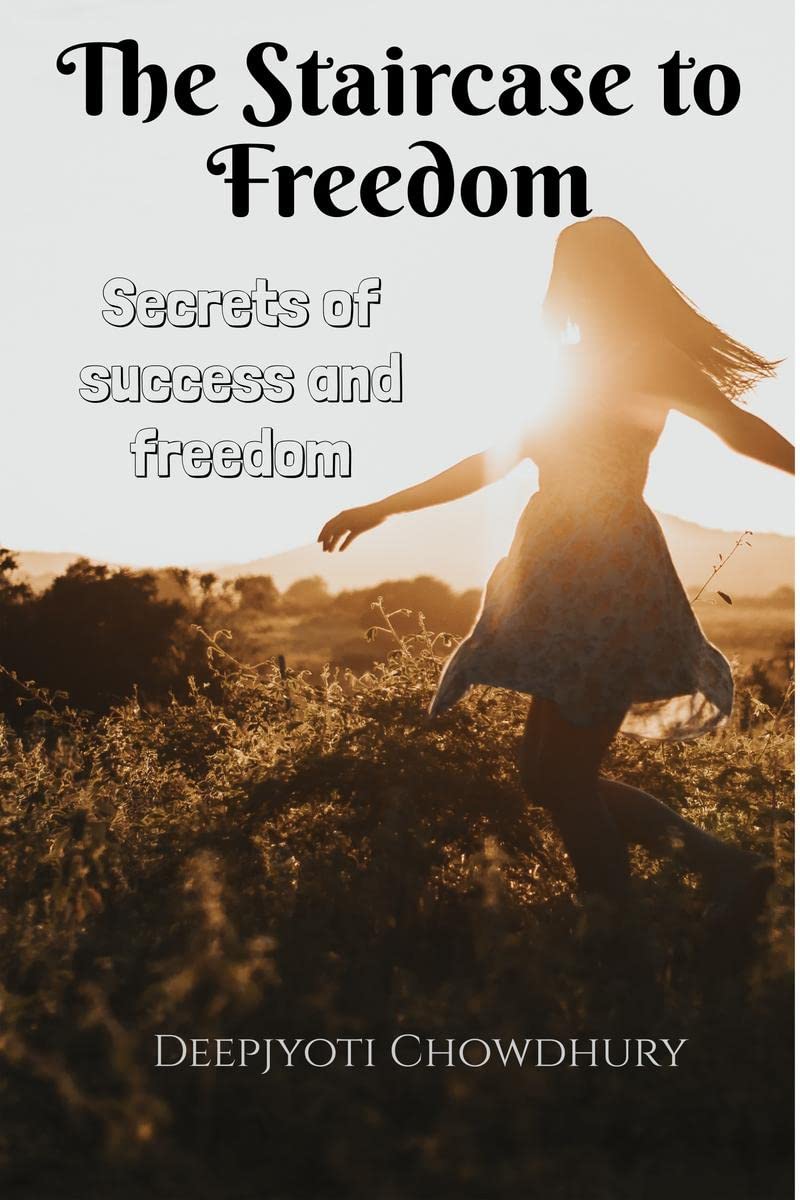 The Staircase To Freedom: Secrets Of Success And Freedom