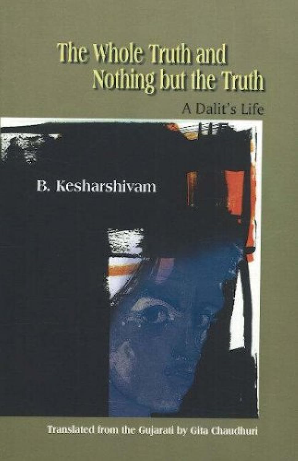 Whole Truth & Nothing But the Truth: A Dalits Life
