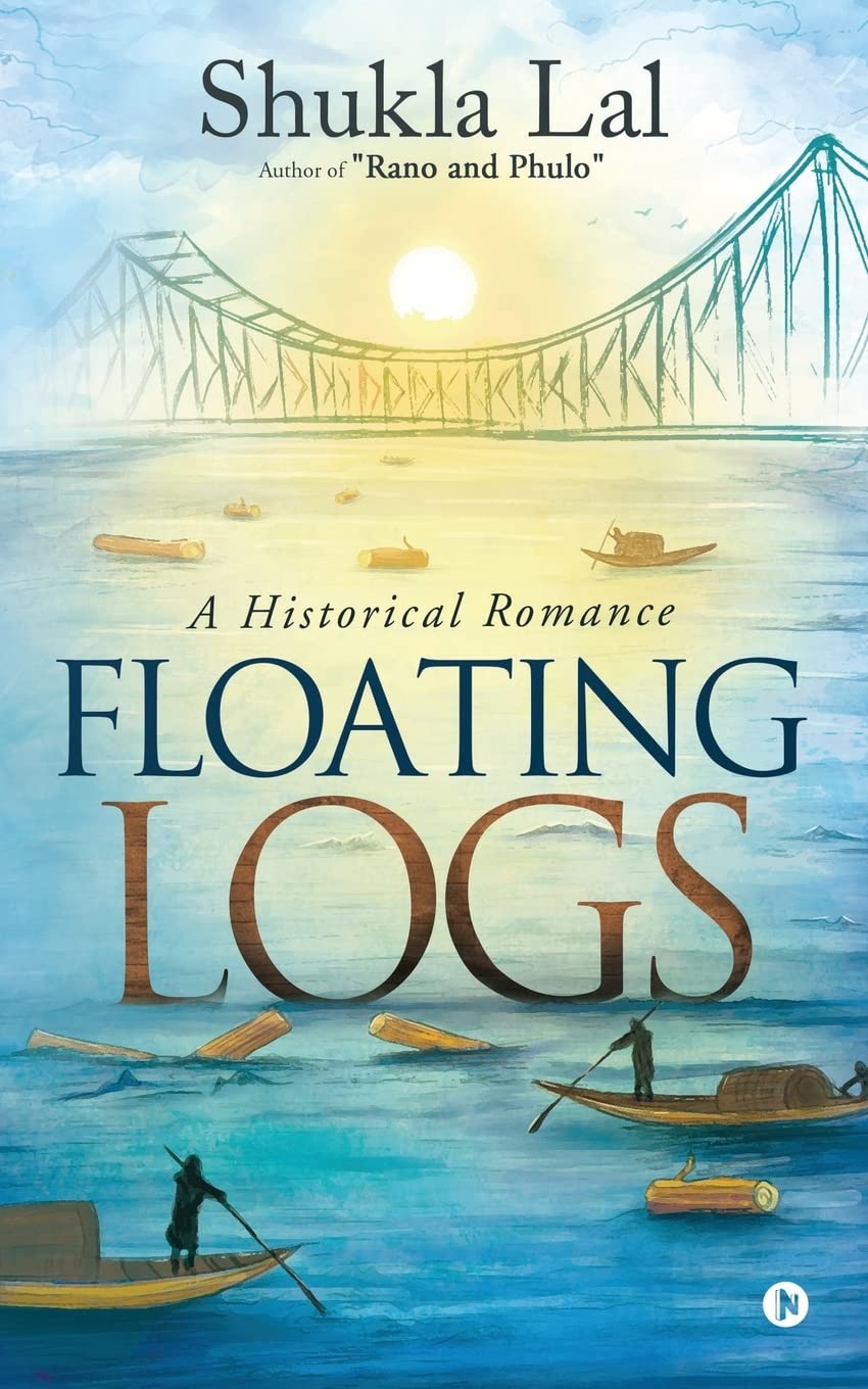 Floating Logs : A Historical Romance Author Of Rano And Phulo