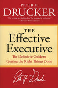The Effective Executive: The Definitive Guide to Getting the Right Things Done (Harperbusiness Essentials)
