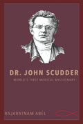 Dr John Scudder : WorldS First Medical Missionary