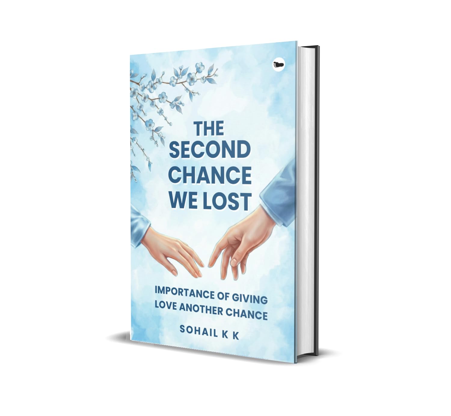 The Second Chance We Lost: Importance Of Giving Love Another Chance | Sohail K K