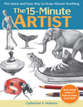 The 15Minute Artist: The Quick and Easy Way to Draw Almost Anything