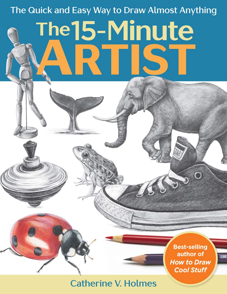 The 15Minute Artist: The Quick and Easy Way to Draw Almost Anything