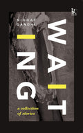 Waiting  A Collection Of Stories Gandhi, Nighat