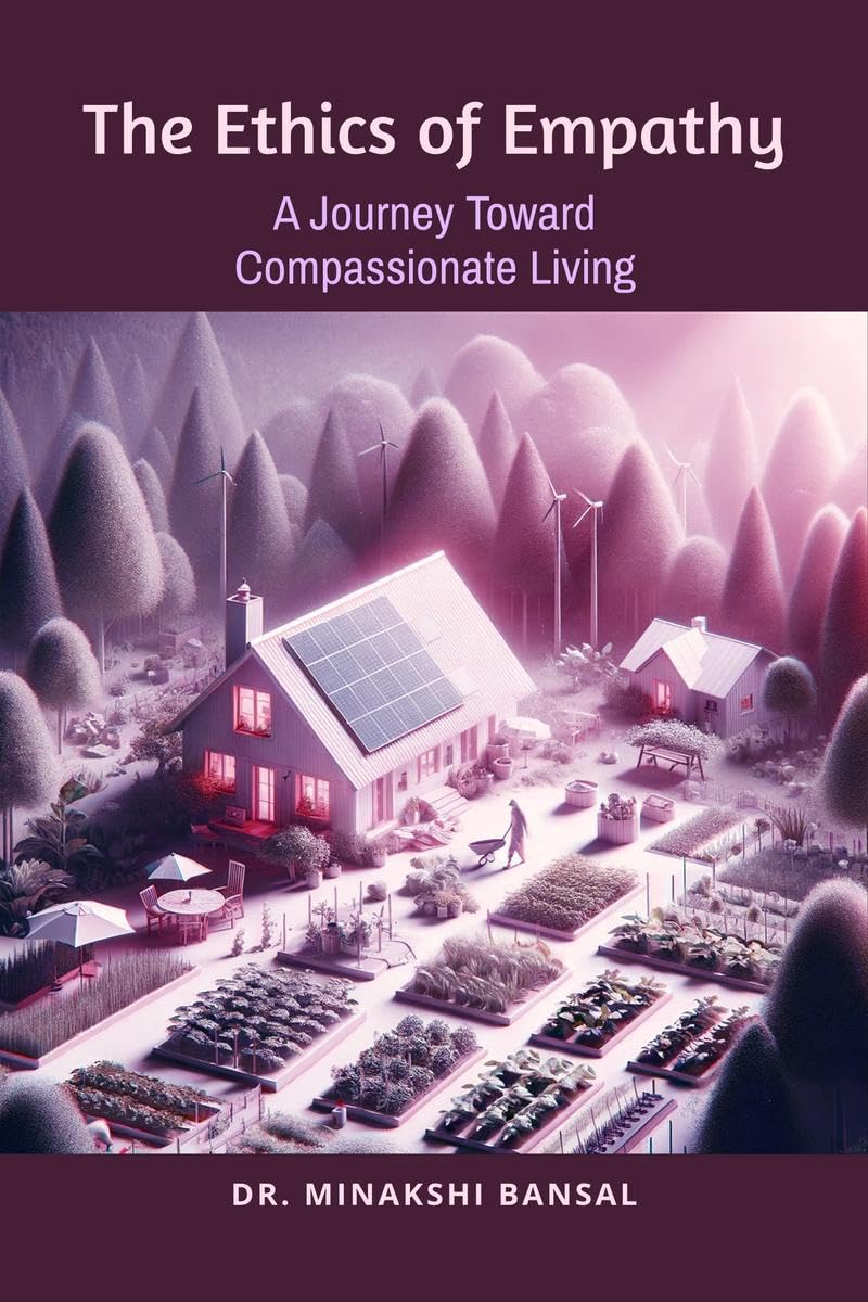 The Ethics of Empathy: A Journey Toward Compassionate Living