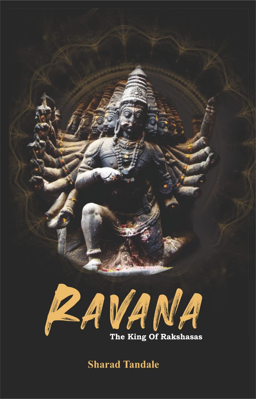 Ravan The King Of Rakshasas [Paperback_Bunko] Sharad Tandale [Jan 01, 2019]