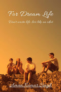 For Dream Life : DonT Waste Life , Live Like An Idiot