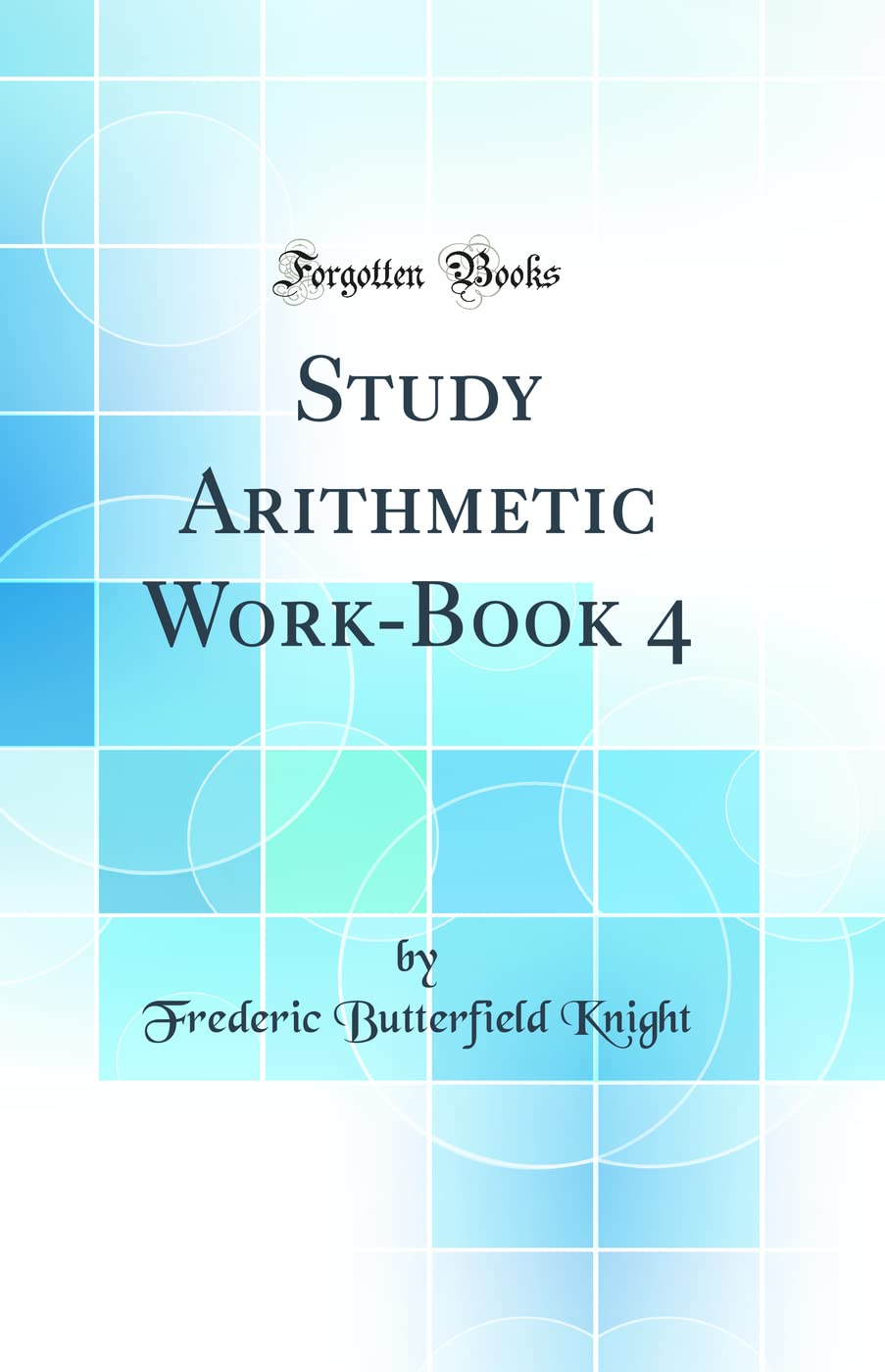 Study Arithmetic WorkBook 4 (Classic Reprint)