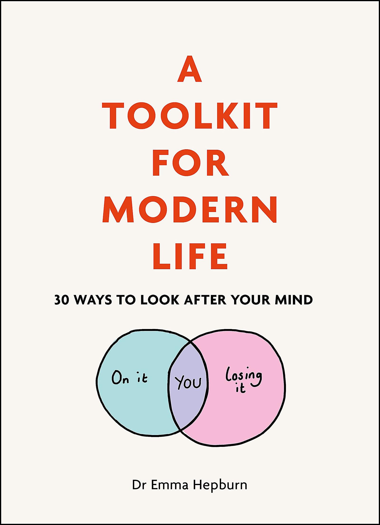A Toolkit for Modern Life: 53 Ways to Look After Your Mind