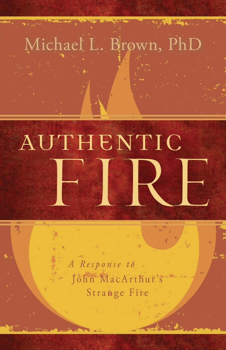 Authentic Fire: A Response to John MacArthurs Strange Fire
